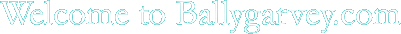 Welcome to Ballygarvey.com